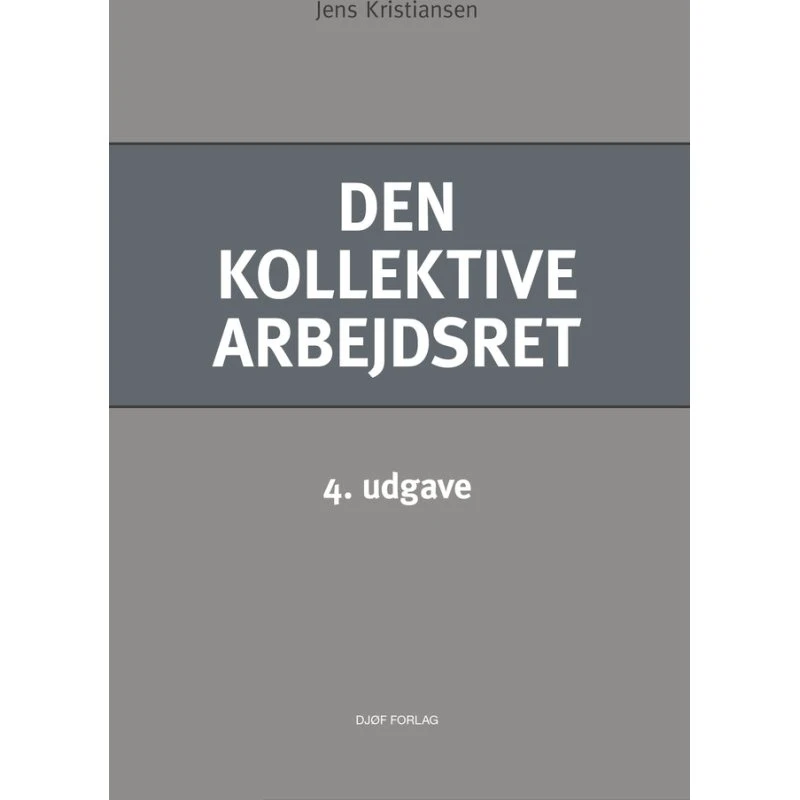 Den kollektive arbejdsret - Jens Kristiansen (4. udgave)