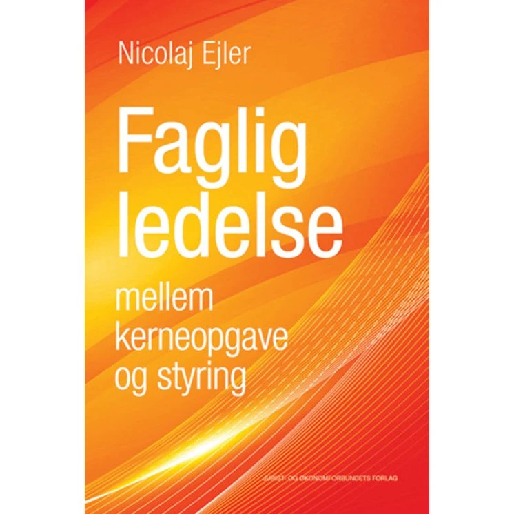 Faglig ledelse mellem kerneopgave og styring - Nicolaj Ejler