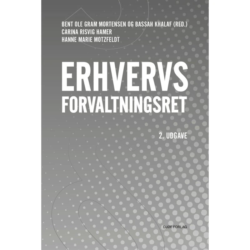 Erhvervsforvaltningsret - Bent Ole Gram Mortensen m.fl.