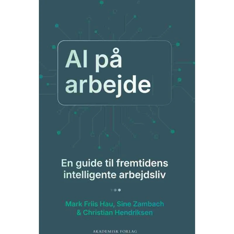 AI på arbejde - Sine Zambach, Mark Friis Hau & Christian Hendriksen