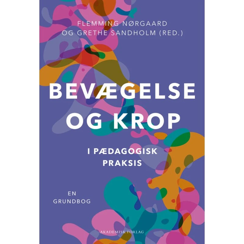 Bevægelse og krop i pædagogisk praksis - Sandholm & Nørgaard