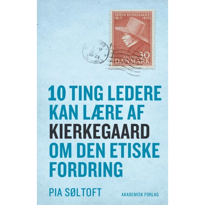 10 ting ledere kan lære af Kierkegaard af Pia Søltoft