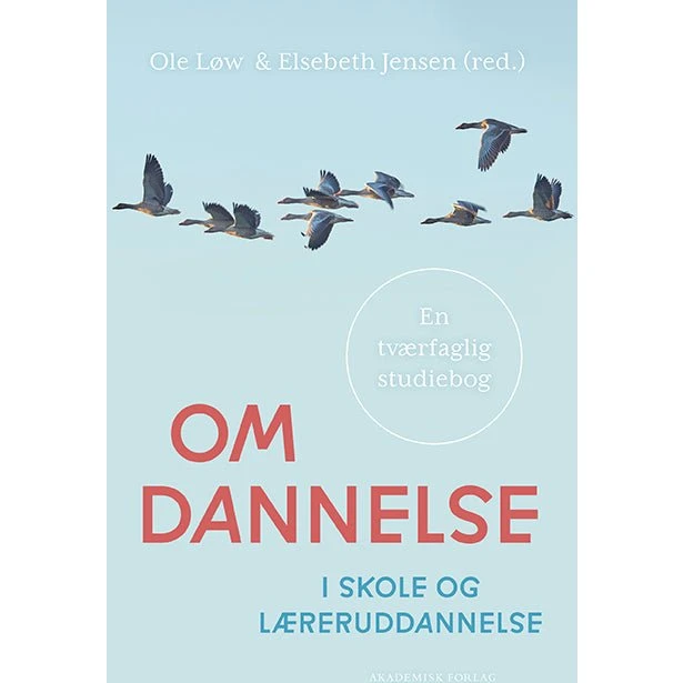 Om dannelse i skole og læreruddannelse - Ole Løw & Elsebeth Jensen