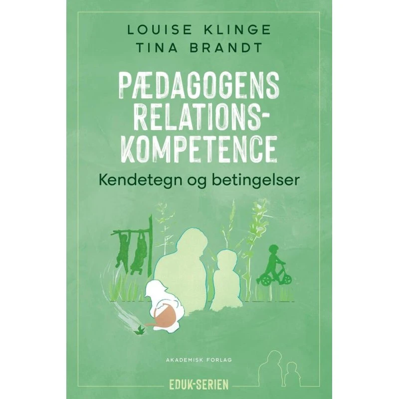 Pædagogens relationskompetence - Louise Klinge & Tina Brandt