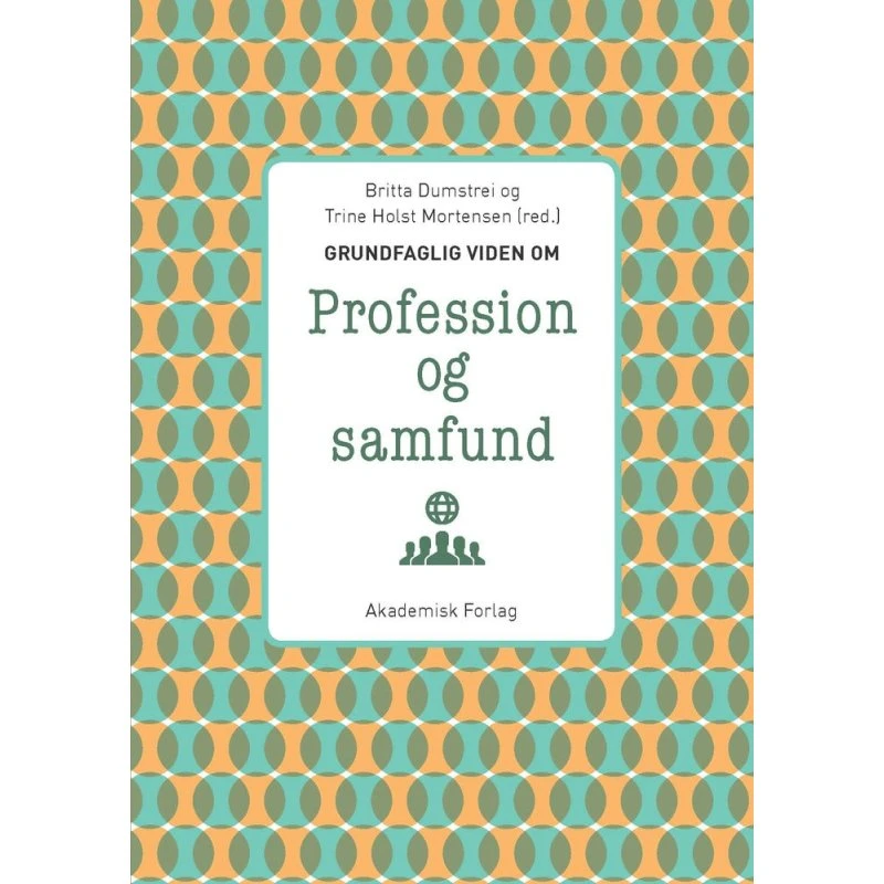 Grundfaglig viden om Profession og samfund - Trine Holst Mortensen