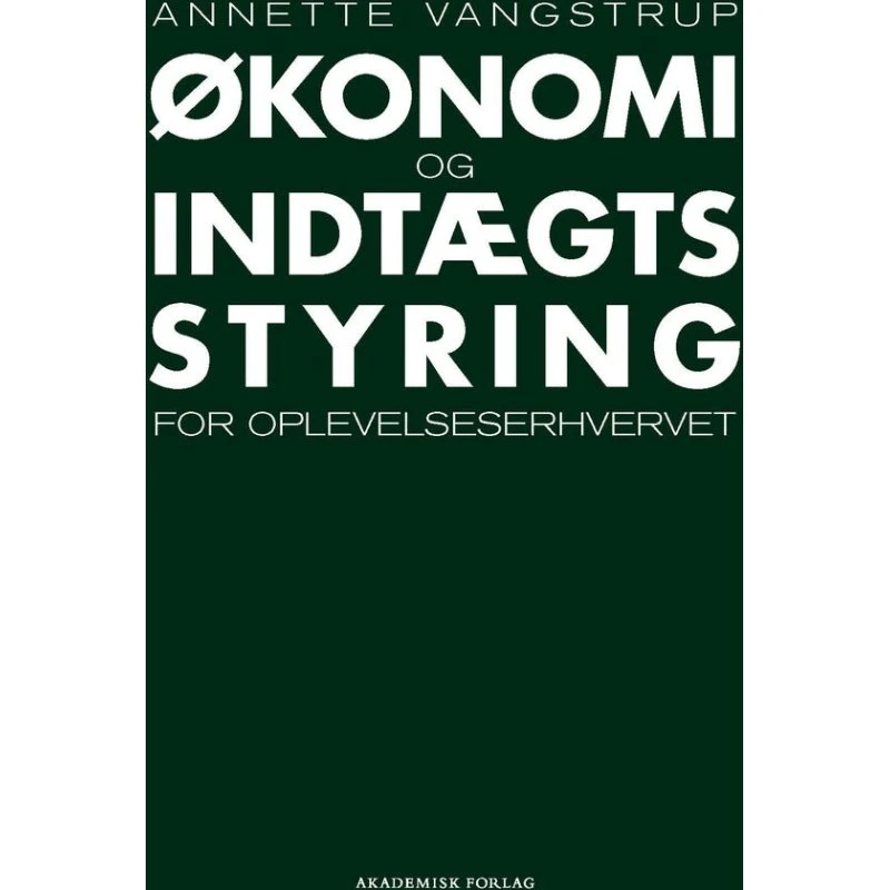 Økonomi- og indtægtsstyring for oplevelseserhvervet - Annette Vangstrup