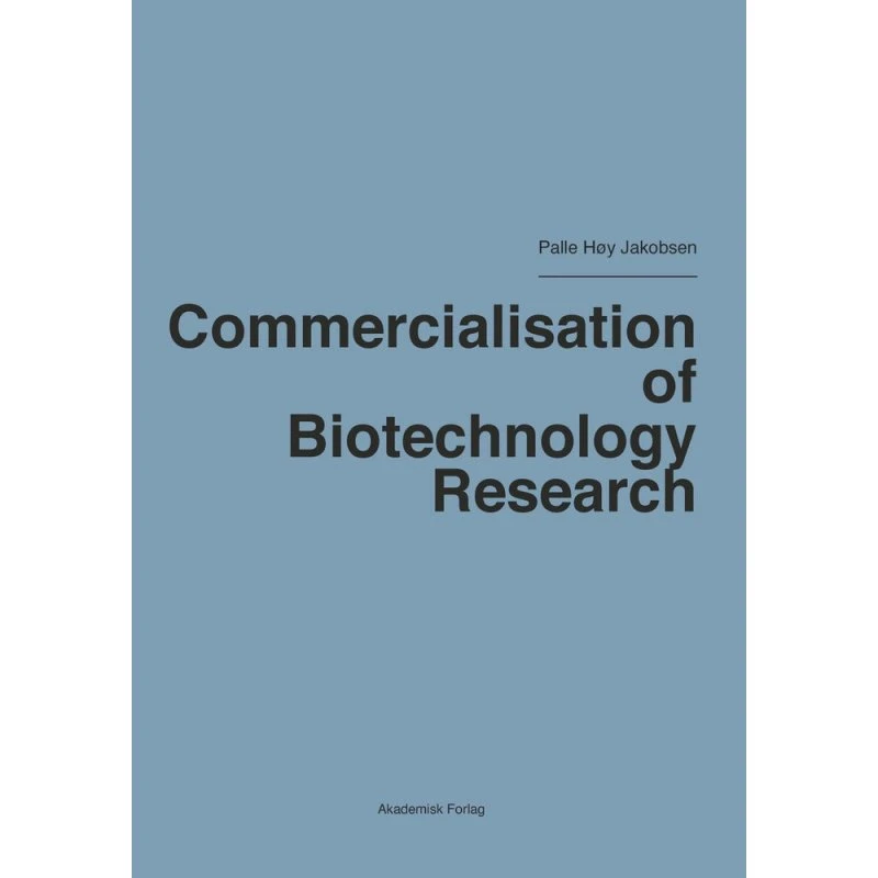 Commercialisation of Biotechnology Research - Palle Høy Jakobsen