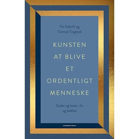 Kunsten at blive et ordentligt menneske - Pia Søltoft & Tormod Tingstad
