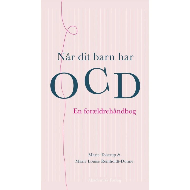 Når dit barn har OCD - Marie Tolstrup & Marie Louise Reinholdt-Dunne