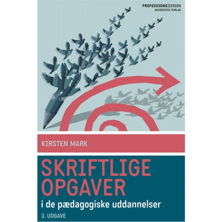 Skriftlige opgaver i de pædagogiske uddannelser - Kirsten Mark