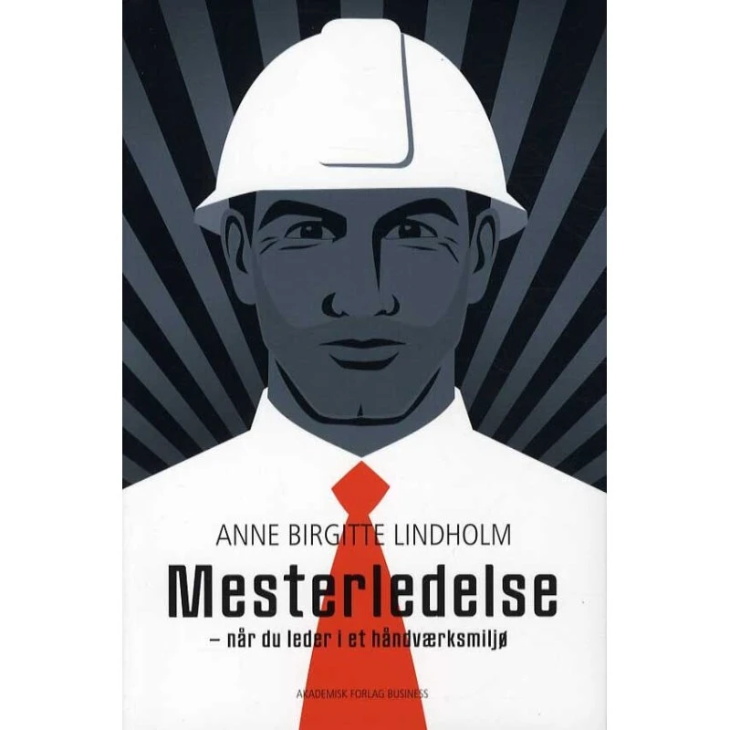 Mesterledelse - når du er leder i et håndværksmiljø af A.B. Lindholm