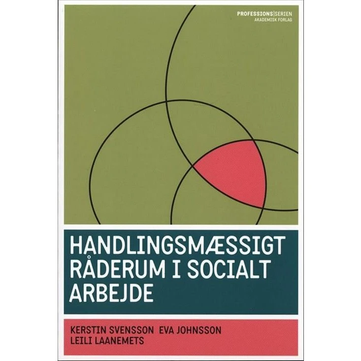 Handlingsmæssigt råderum i socialt arbejde - Kerstin Svensson m.fl.