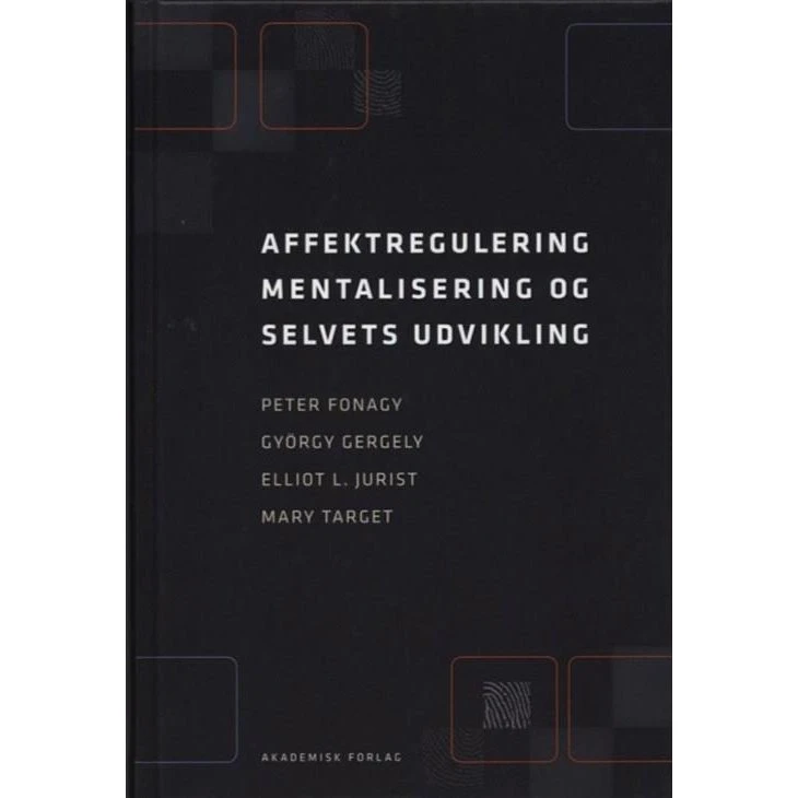 Affektregulering, mentalisering og selvets udvikling - Peter Fonagy
