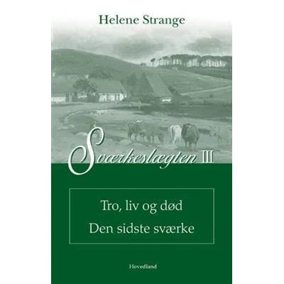 Sværkeslægten Tro, liv og død: Den sidste Sværke - Helene Strange