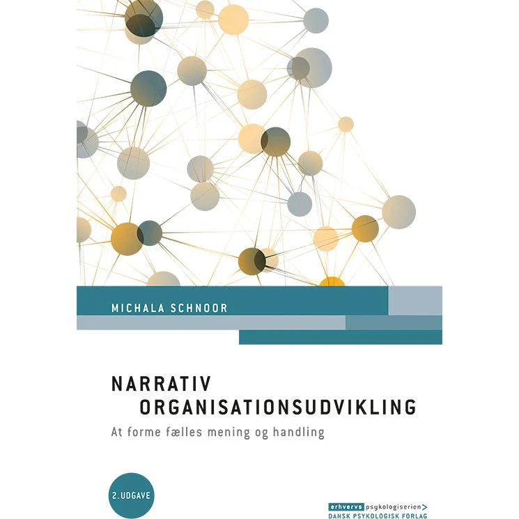 Narrativ organisationsudvikling, 2. udgave - Michala Schnoor