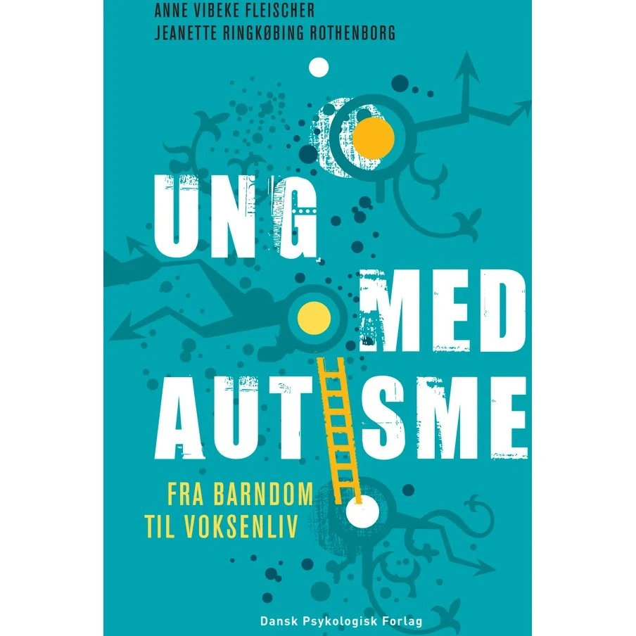 Ung med autisme - Anne Vibeke Fleischer & Jeanette Ringkøbing Rothenborg