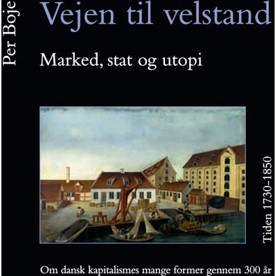 Vejen til velstand: Marked, stat og utopi (1730-1850) - Per Boje