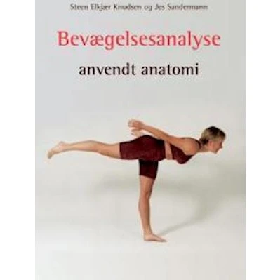 Bevægelsesanalyse - anvendt anatomi - Steen Elkjær Knudsen & J. Sandermann
