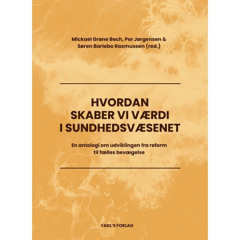 Hvordan skaber vi værdi i sundhedsvæsenet? - Per Jørgensen m.fl.