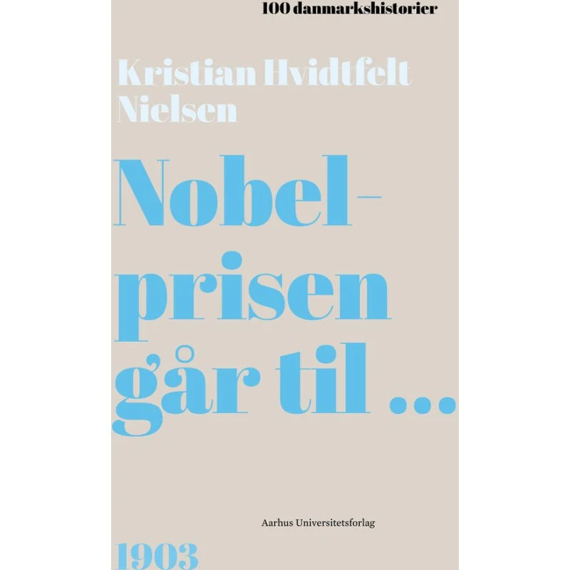 Nobelprisen går til... af Kristian Hvidtfelt Nielsen - Bog