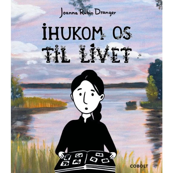 Ihukom os til livet - Joanna Rubin Dranger