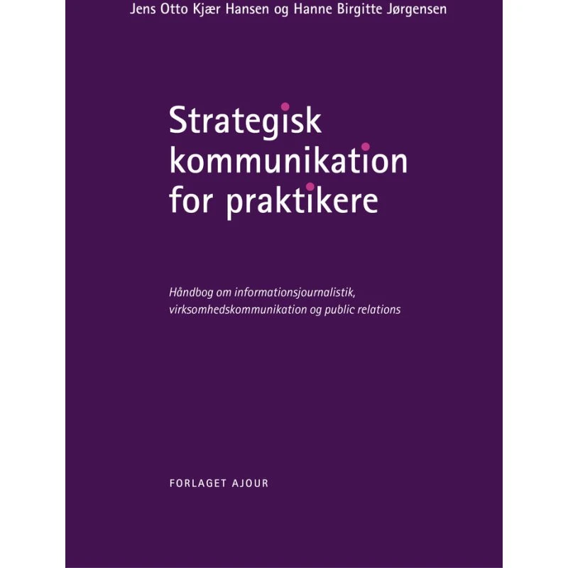 Strategisk kommunikation for praktikere - Jens Otto Kjær Hansen
