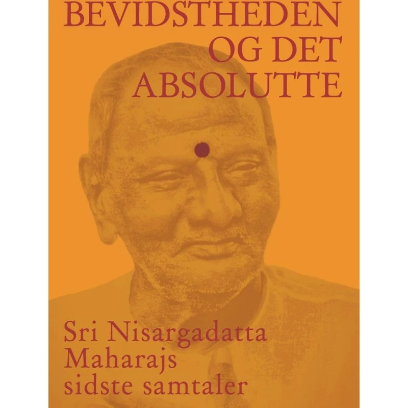 Bevidstheden og det Absolutte - Sri Nisargadatta Maharaj