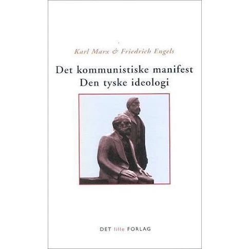 Det kommunistiske manifest - Den tyske ideologi - Karl Marx & Engels