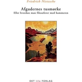 Friedrich Nietzsche: Afgudernes tusmørke
