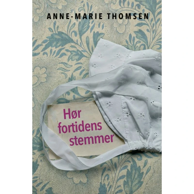 Hør fortidens stemmer - Anne-Marie Thomsen (Bog)