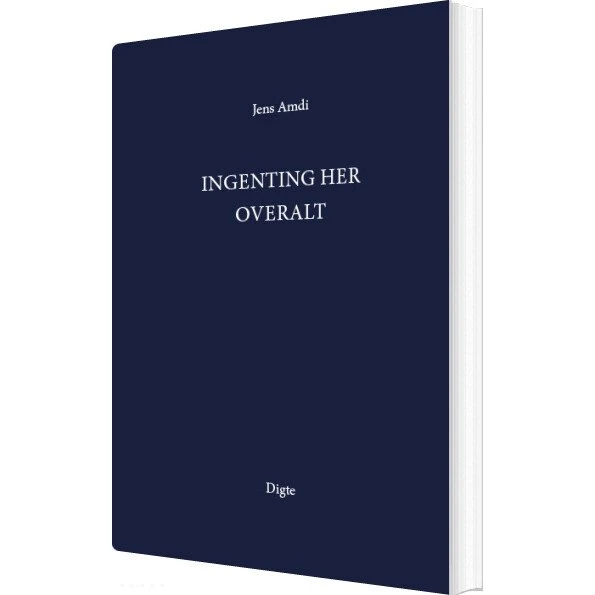 Jens Amdi: Ingenting Her Overalt - Digtsamling