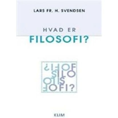 Hvad er filosofi? - Lars Fr. H. Svendsen (Bog)