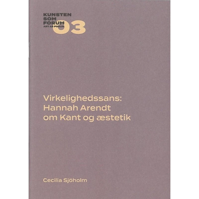 Virkelighedssans: Hannah Arendt om Kant og æstetik - Cecilia Sjöholm