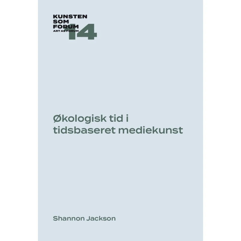 Shannon Jackson: Økologisk tid i tidsbaseret mediekunst