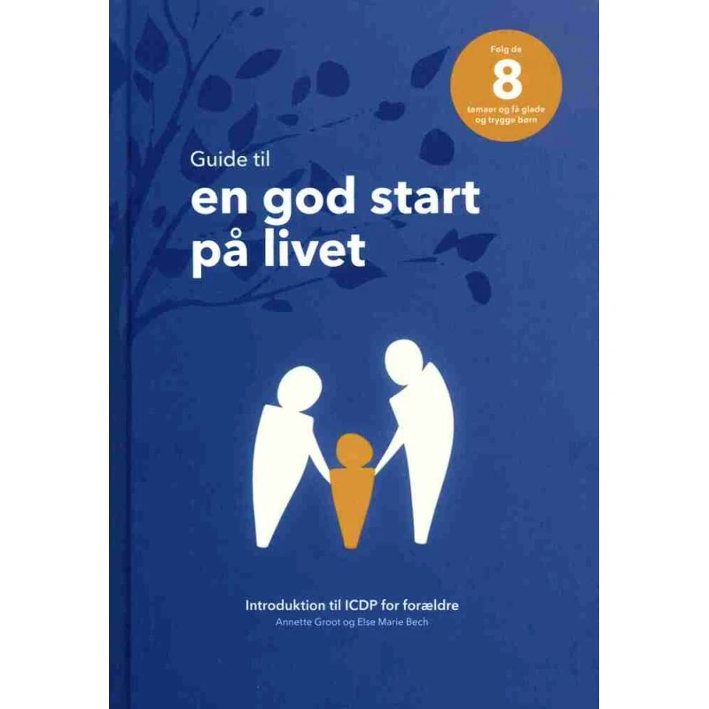 Guide til en god start på livet - Annette Groot & Else Marie Bech
