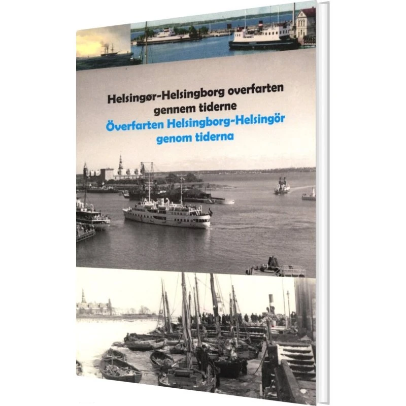 Helsingør - Helsingborg Overfarten Gennem Tiderne af Søren Gulmann