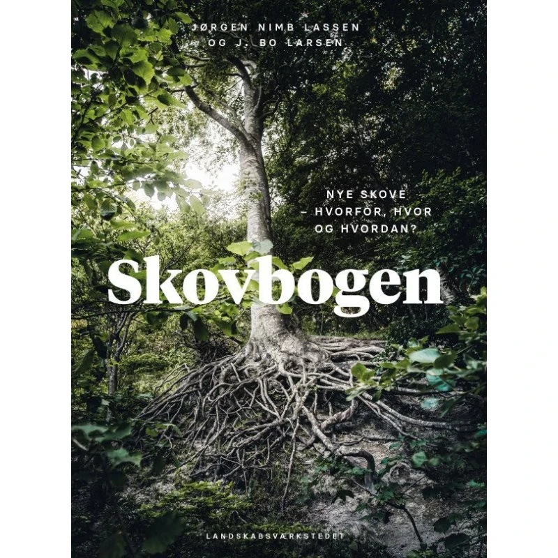 Skovbogen: Nye skove - Jørgen Bo Larsen & Jørgen Nimb Lassen