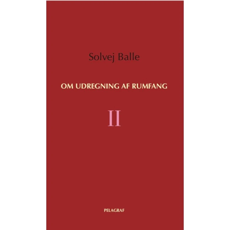 Solvej Balle: Om udregning af rumfang II