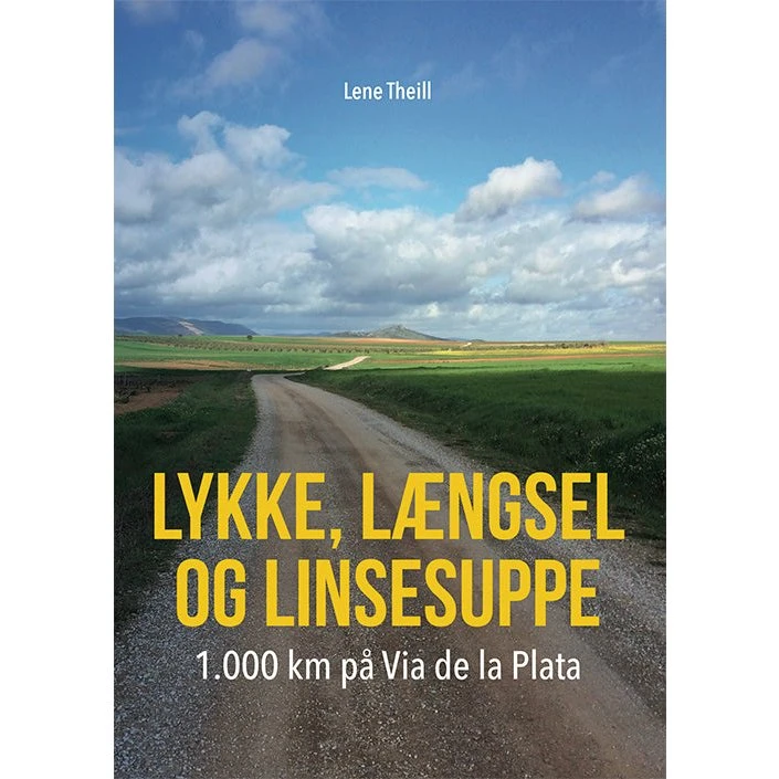 Lene Theill: Lykke, længsel og linsesuppe - Camino-bog