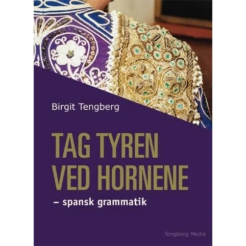 Birgit Tengberg - Tag Tyren Ved Hornene - Spansk Grammatik