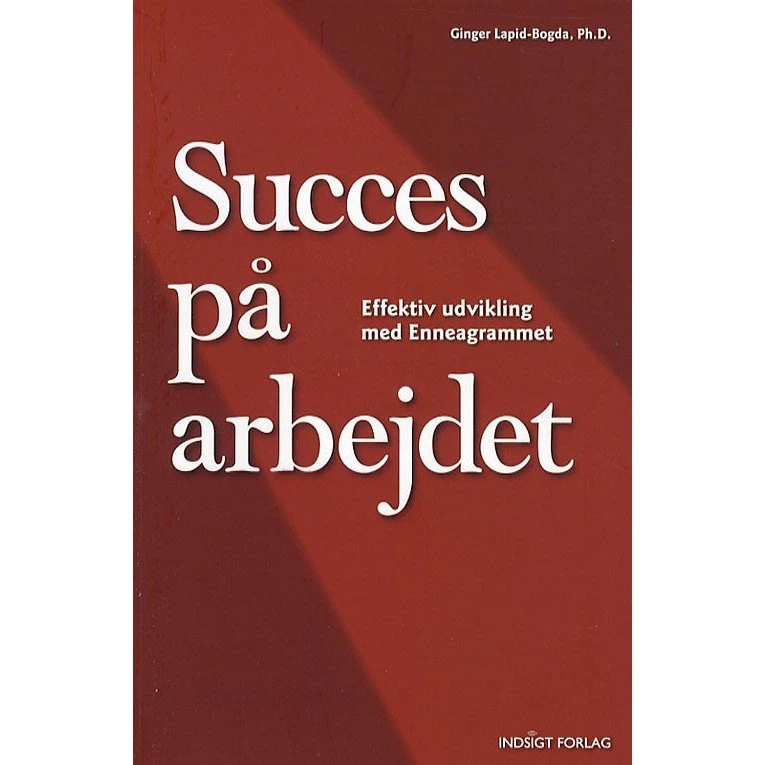 Succes på arbejdet: Effektiv udvikling med Enneagrammet - Ginger Lapid-Bogda