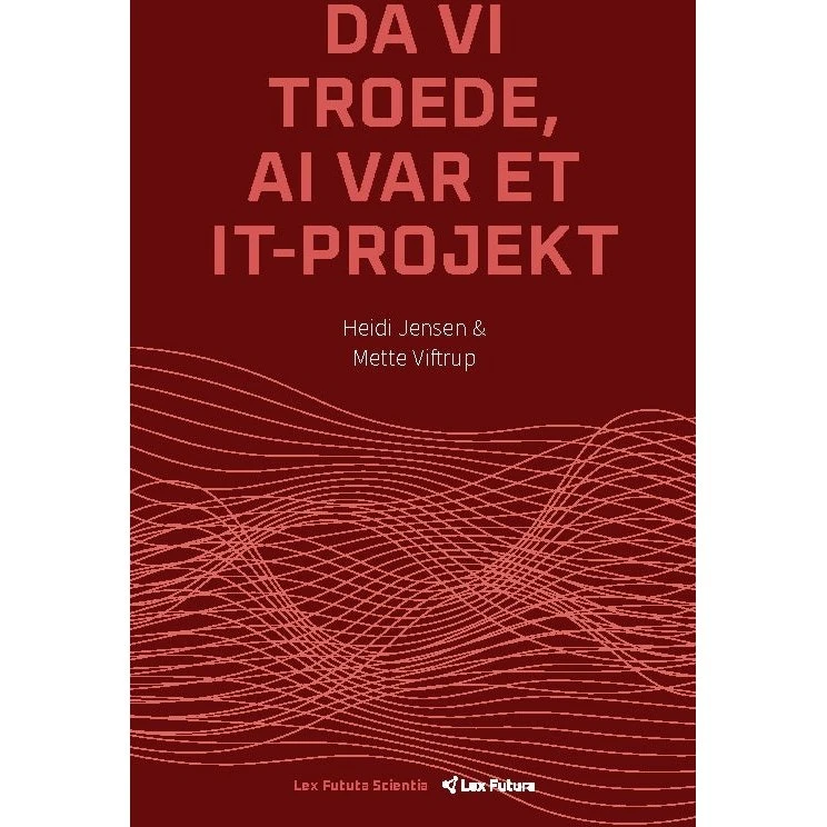 Da vi troede, AI var et IT projekt - Heidi Jensen & Mette Viftrup