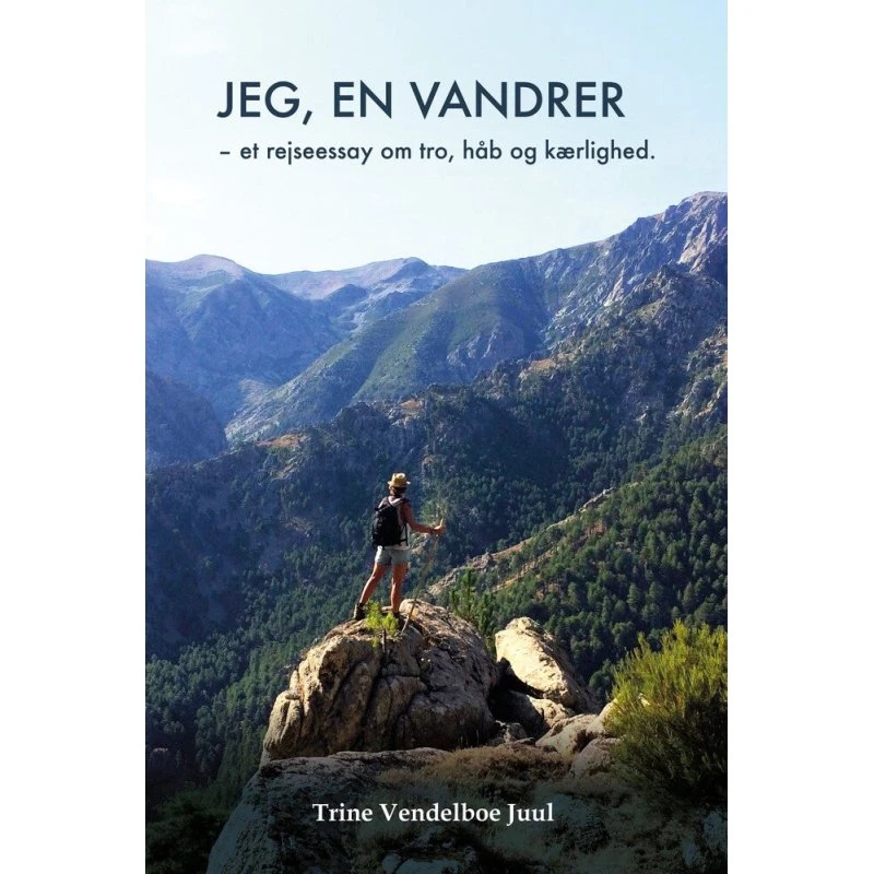 Jeg, en vandrer: Et rejseessay af Trine Vendelboe Juul