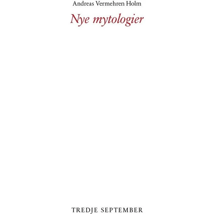 Nye mytologier - Andreas Vermehren Holm - Bog