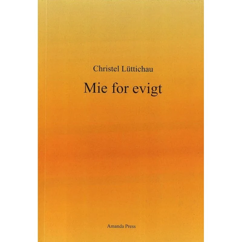 Mie for evigt af Christel Lüttichau - Bog