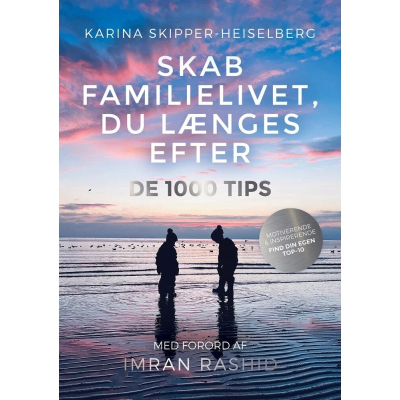 Skab Familielivet Du Længes Efter - De 1000 Tips af Karina Skipper-Heiselberg