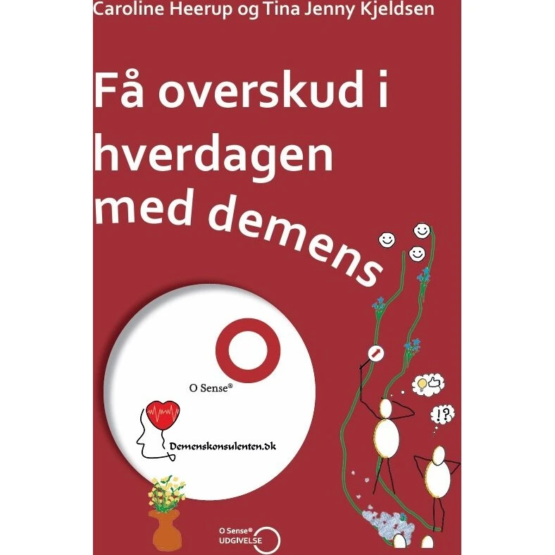 Få overskud i hverdagen med demens - Caroline Heerup & Tina J. Kjeldsen