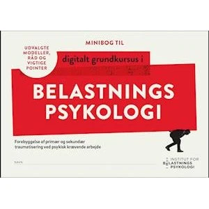 Rikke Høgsted: Minibog til Digitalt Grundkursus i Belastningspsykologi