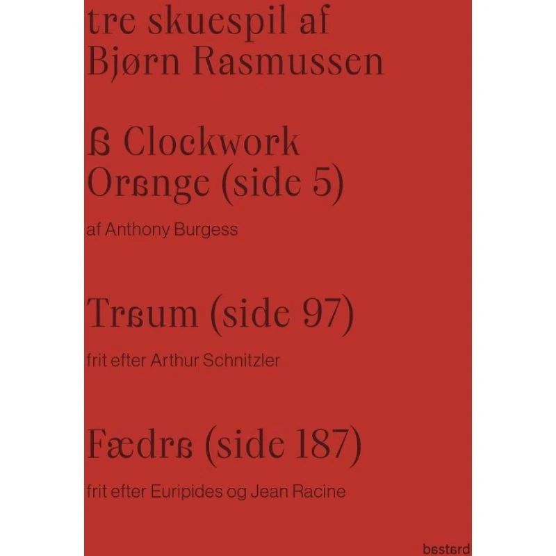 Tre skuespil af Bjørn Rasmussen: A Clockwork Orange, Traum og Fædra
