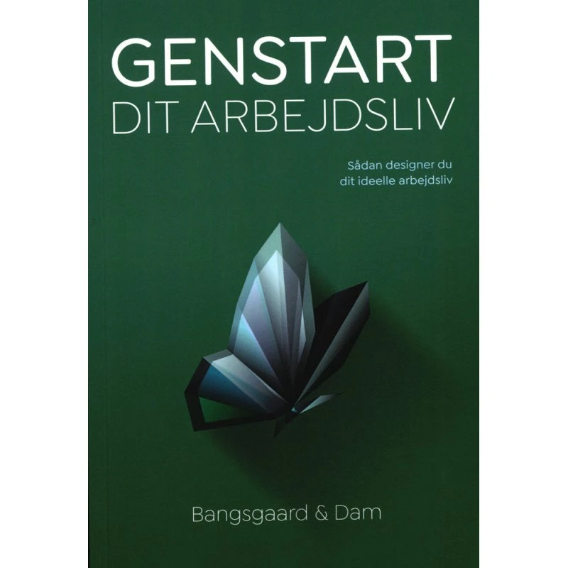 Genstart dit arbejdsliv af Rolf Bangsgaard & Sophie Dam